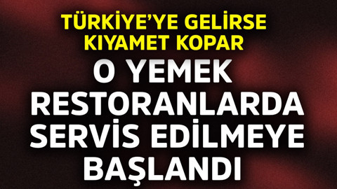 O yemek restoranlarda servis edilmeye başlandı! Türkiye'ye gelirse kıyamet kopar