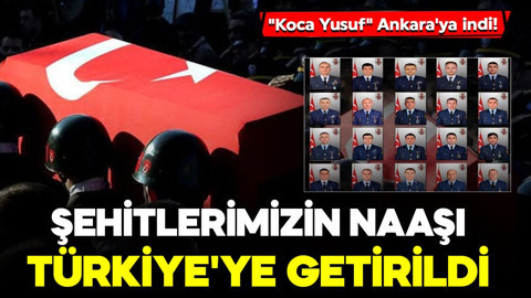"Koca Yusuf" Ankara'ya indi! Şehitlerimizin naaşı Türkiye'ye getirildi