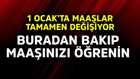1 Ocak'ta maaşlar tamamen değişiyor! Buradan bakıp maaşınızı öğrenin