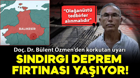 Doç. Dr. Bülent Özmen’den korkutan uyarı: Sındırgı üç aydır "olağanüstü deprem fırtınası" yaşıyor