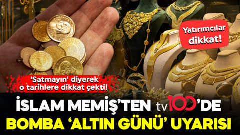 Yatırımcılar dikkat! 'Satmayın' diyerek o tarihlere dikkat çekti! İslam Memiş’ten tv100’de bomba ‘Altın Günü’ uyarısı