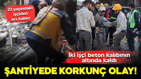 Şantiyede korkunç olay! İki işçi beton kalıbının altında kaldı: 23 yaşındaki Seyithan kurtarılamadı