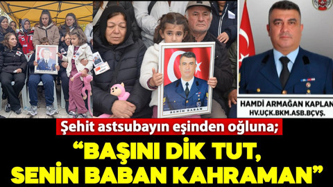 Şehit astsubayın eşinden oğluna: "Başını dik tut, senin baban kahraman"