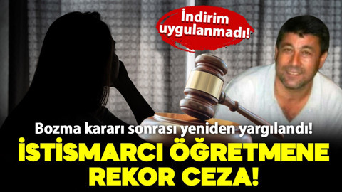 Bozma kararı sonrası yeniden yargılandı! İstismarcı öğretmene rekor ceza geldi