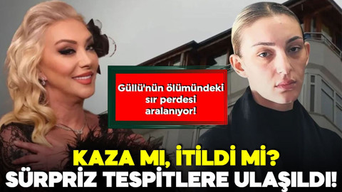 Güllü'nün ölümündeki sır perdesi aralanıyor! Kaza mı, itildi mi? Sürpriz tespitlere ulaşıldı