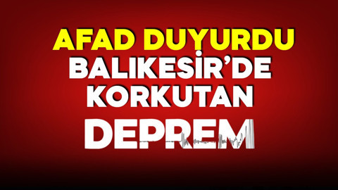 AFAD duyurdu! Balıkesir'de yine deprem!