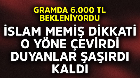 Gram altında 6.000 TL bekleniyordu! İslam Memiş dikkati o yöne çevirdi duyanlar şaşırdı kaldı