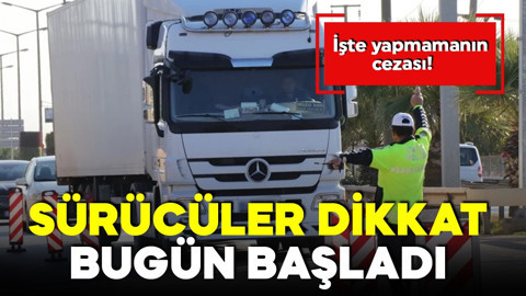Sürücüler dikkat! Bugün başladı: İşte yapmamanın cezası
