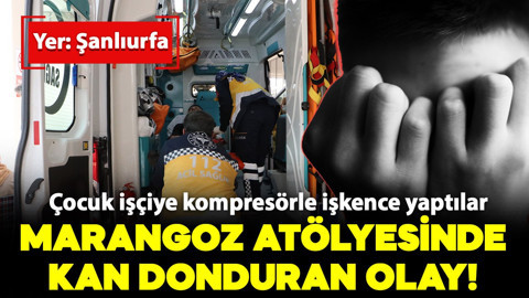 Marangoz atölyesinde kan donduran olay! Çocuk işçiye kompresörle işkence yaptılar