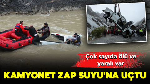 Hakkari'de facia! Kamyonet Zap Suyu'na yuvarlandı: Çok sayıda ölü ve yaralı var