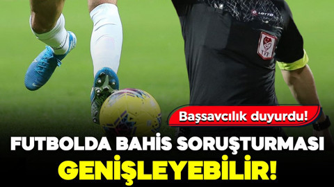 İstanbul Cumhuriyet Başsavcılığı duyurdu! Futbolda bahis soruşturması genişleyebilir