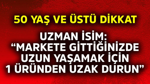 50 yaş ve üstü dikkat! Uzman isim "Markete gittiğinizde uzun yaşamak için o 1 üründen uzak durun" dedi