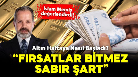 Altın Haftaya Nasıl Başladı? İslam Memiş değerlendirdi: İşte altın piyasasında son durum!