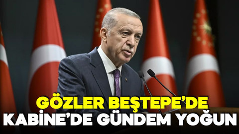 Gözler Beştepe'de! Kabine bugün toplanıyor! İşte masadaki başlıklar