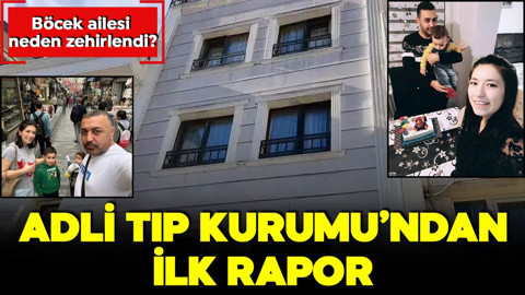 Böcek ailesi neden zehirlendi? Adli Tıp'tan ilk rapor