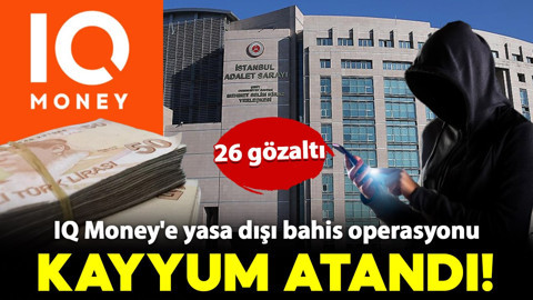 IQ Money’e yasa dışı bahis operasyonu! Kayyum atandı: 26 gözaltı