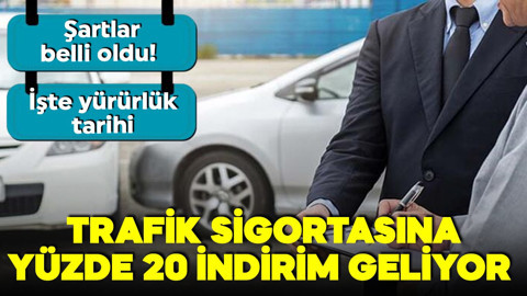 Trafik sigortasına yüzde 20 indirim geliyor! Şartlar belli oldu! İşte yürürlük tarihi!
