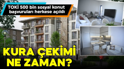 TOKİ 500 bin sosyal konut başvuruları herkese açıldı! Peki kura çekimi ne zaman? İşte detaylar...