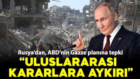 Rusya’dan, ABD’nin Gazze planına tepki: "Uluslararası kararlara aykırı"