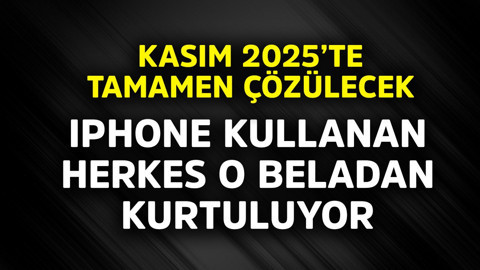Iphone kullanan herkes o beladan kurtuluyor! Kasım  2025'ten sonra tamamen çözülecek