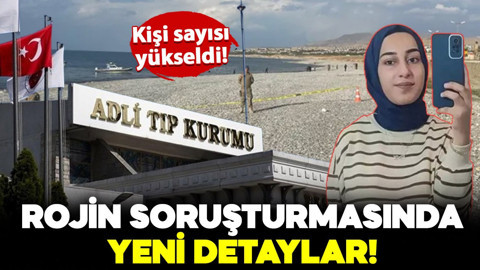 Rojin Kabaiş soruşturmasında yeni detaylar: Kişi sayısı yükseldi!