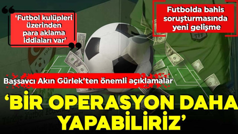Futbolda bahis soruşturması: İstanbul Cumhuriyet Başsavcısı Gürlek'ten önemli açıklamalar