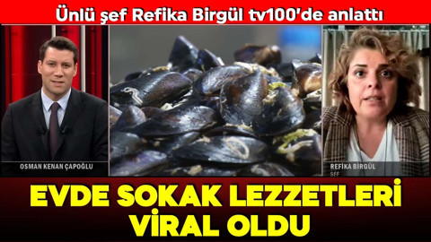 Evde sokak lezzetleri viral oldu! Ünlü şef Refika Birgül tv100’de yorumladı