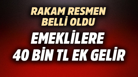 Emeklilere 40 bin TL ek gelir! Rakam resmen belli oldu