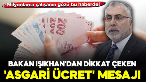 Milyonların gözü bu haberde! Bakan Işıkhan'dan dikkat çeken 'Asgari ücret' mesajı