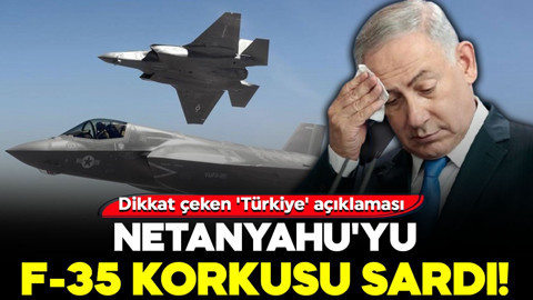 Netanyahu'yu F-35 korkusu sardı! Dikkat çeken 'Türkiye' açıklaması