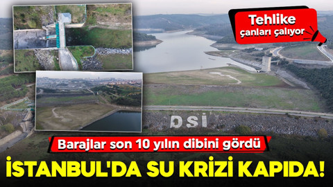 İstanbul'da su krizi kapıda! Tehlike çanları çalıyor: Barajlar son 10 yılın dibini gördü