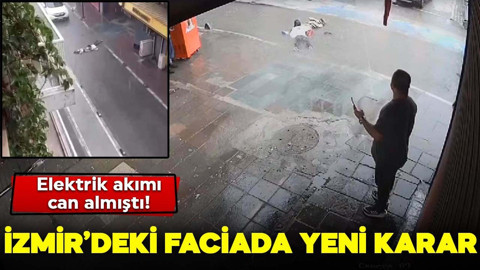 Elektrik akımı can almıştı! İzmir'deki faciada yeni karar