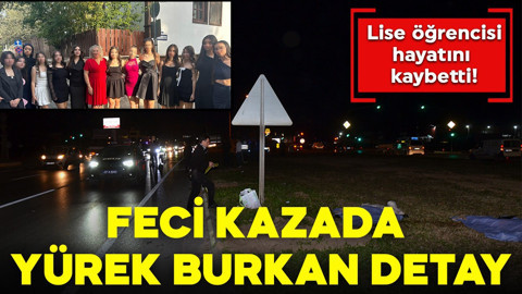 Feci kazada yürek burkan detay! Lise öğrencisi hayatını kaybetti