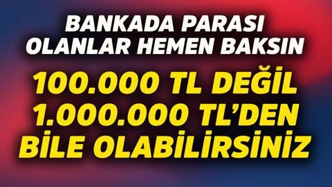 100.000 TL değil 1.000.000 TL'nizi bile çalabilirler! Bankada parası olanlar hemen baksın