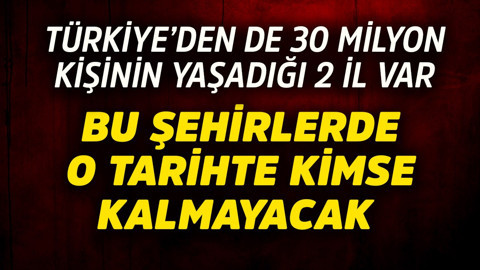 Türkiye’den de 30 milyon kişinin yaşadığı 2 il var! Bu şehirlerde o tarihte kimse kalmayacak