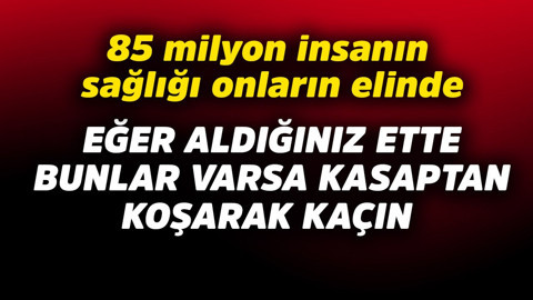 85 milyon insanın sağlığı onların elinde! Eğer aldığınız ette bunlar varsa kasaptan koşarak kaçın