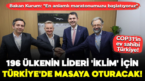 196 ülkenin lideri 'İklim' için Türkiye'de masaya oturacak! Bakan Kurum: "En anlamlı maratonumuzu başlatıyoruz"