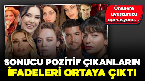 Ünlülere uyuşturucu operasyonu... Sonucu pozitif çıkanların ifadeleri ortaya çıktı
