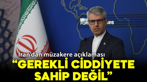 İran’dan müzakere açıklaması: "Gerekli ciddiyete sahip değil”