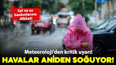 Meteoroloji'den kritik uyarı! Havalar aniden soğuyor: Sel ve su baskınlarına dikkat!