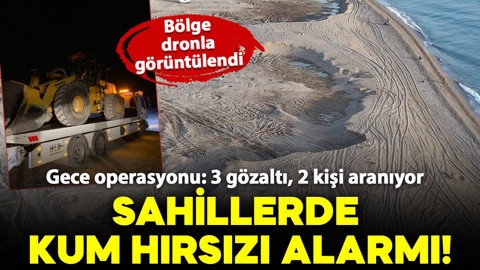 Kum hırsızları sahilleri talan etti: Bölge dronla görüntülendi!