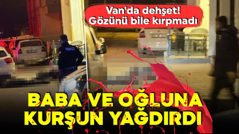 Van'da dehşet! Gözünü bile kırpmadı! Otel sahibi ve oğluna kurşun yağdırdı