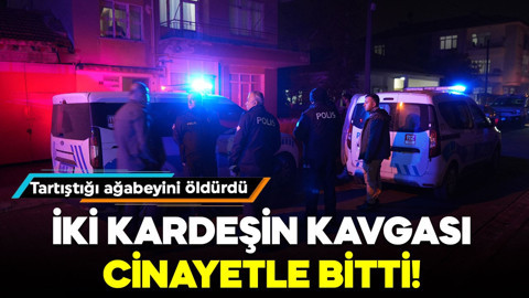 İki kardeşin kavgası cinayetle bitti! Tartıştığı ağabeyini öldürdü