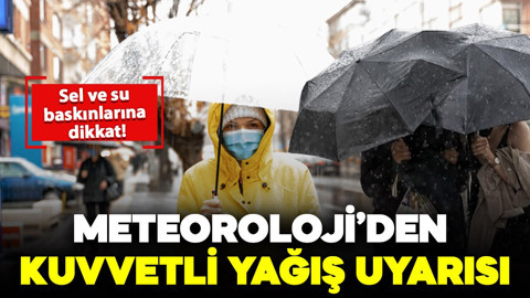 Meteoroloji'den İstanbul için kuvvetli yağış uyarısı: Su baskınlarına dikkat!