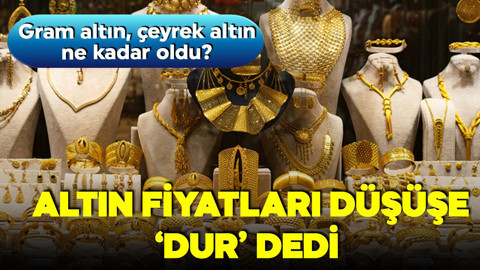 Altın fiyatları düşüşe 'dur' dedi! Gram altın bir anda yükseldi! İşte 25 Kasım 2025 gram ve çeyrek altın fiyatları