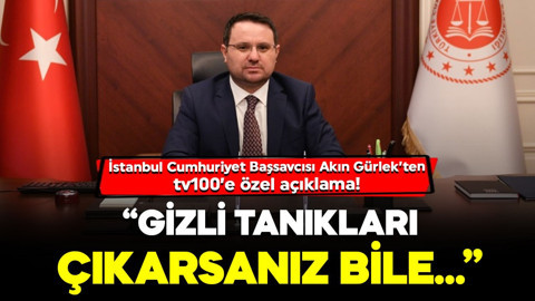 İstanbul Cumhuriyet Başsavcısı Akın Gürlek’ten tv100’e özel açıklama: “Gizli tanıkları çıkarsanız bile…”