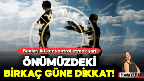 Önümüzdeki Birkaç Güne Dikkat! 