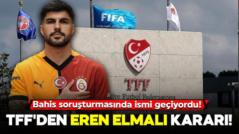 Bahis soruşturmasında ismi geçiyordu! TFF'den Eren Elmalı kararı