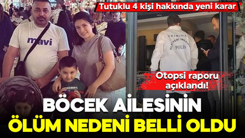 Otopsi raporu açıklandı! Böcek ailesinin ölüm nedeni belli oldu... Tutuklu 4 kişi hakkında yeni karar