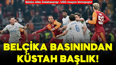 Büyük tepki çektiler! Belçika basınından Galatasaray- USG maçı sonrası küstah başlık!